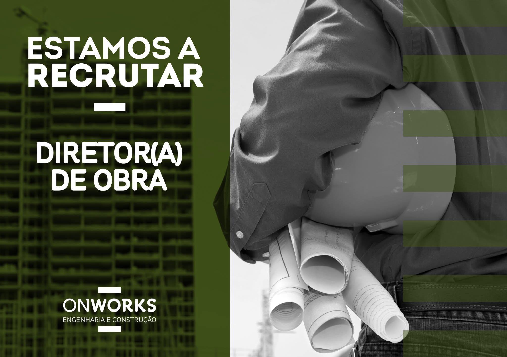Estamos a recrutar - Diretor de Obra.